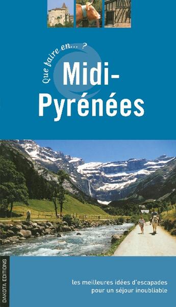 Couverture du livre « Que faire en Midi-Pyrénées ? » de David Fauquemberg aux éditions Dakota