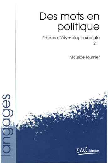 Couverture du livre « Propos d'etymologie sociale. - t02 - des mots en politique » de Maurice Tournier aux éditions Ens Editions