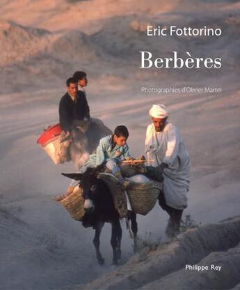 Couverture du livre « Berbères » de Eric Fottorino et Olivier Martel aux éditions Philippe Rey