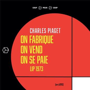 Couverture du livre « On fabrique, on vend, on se paie ; Lip 1973 » de Charles Piaget aux éditions Syllepse