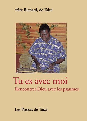 Couverture du livre « Tu es avec moi ; rencontrer dieu avec les psaumes » de Frere Richard De Taize aux éditions Presses De Taize