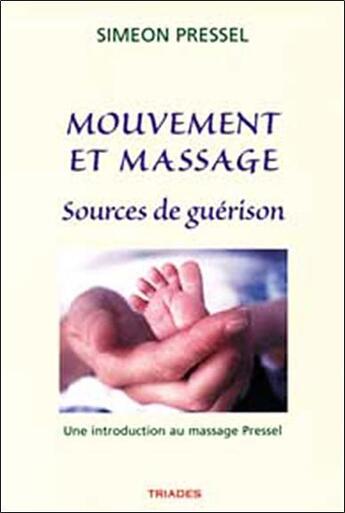 Couverture du livre « Mouvement et massage, sources de guérison » de Pressel S. aux éditions Triades