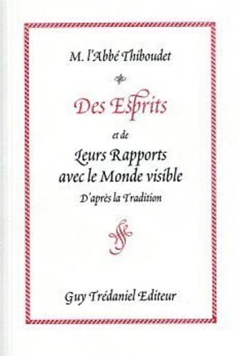 Couverture du livre « Des esprits et de leurs rapports avec le monde visible » de Abbé Thiboudet aux éditions Guy Trédaniel