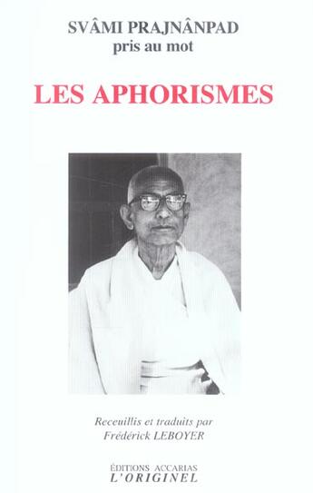 Couverture du livre « Les aphorismes - svami prajnanpad pris au mot » de Svami Prajnanpad aux éditions Accarias-originel