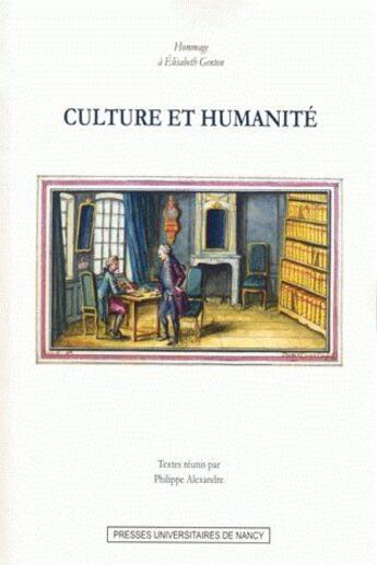 Couverture du livre « Culture et humanité ; hommage à Elisabeth Genton » de Philippe Alexandre aux éditions Pu De Nancy