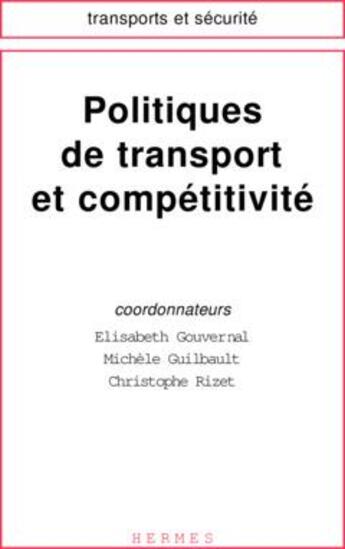 Couverture du livre « Politiques de transport et competitivite » de Gouvernal Elisabeth aux éditions Hermes Science Publications