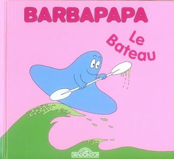 Couverture du livre « Barbapapa : le bateau » de Annette Tison et Talus Taylor aux éditions Les Livres Du Dragon D'or