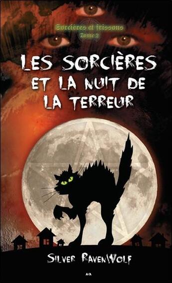 Couverture du livre « Sorcières et frissons t.2 ; les sorcières et la nuit de la terreur » de Silver Ravenwolf aux éditions Ada