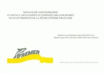 Couverture du livre « Niveaux de concentration en métaux, métalloides et composés organochlorés dans les produits de la pêche côtière française » de Cossa/Auger/Averty/L aux éditions Quae