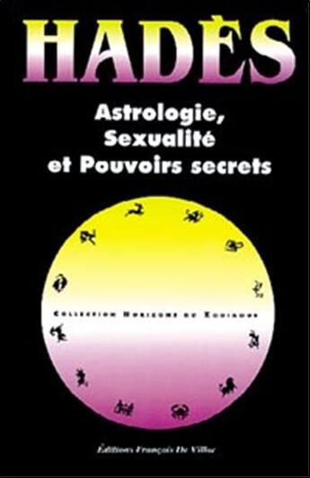 Couverture du livre « Astrologie sexualite et pouvoirs secrets ; ou l'eveil et la maitrise du soi » de Hades aux éditions Francois De Villac