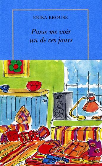 Couverture du livre « Passe me voir un de ces jours » de Erika Krouse aux éditions Table Ronde