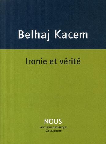 Couverture du livre « Ironie et vérité » de Mehdi Belhaj-Kacem aux éditions Nous