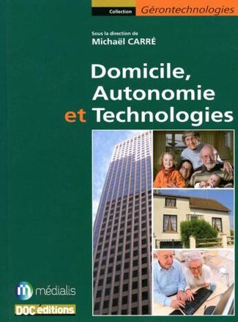 Couverture du livre « Domicile, autonomie et technologies » de Michael Carre aux éditions Doc.editions