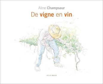 Couverture du livre « De vigne en vin » de Aline Champsaur aux éditions Atelier Baie