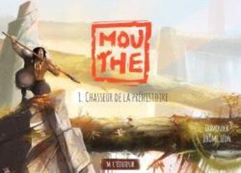 Couverture du livre « Mouthe Tome 1 ; chasseur de la préhistoire » de Dominick et Jerome Leonard aux éditions M L'editeur