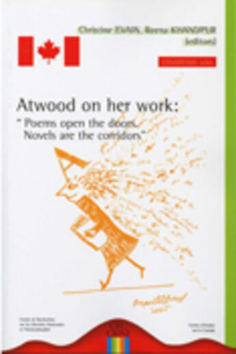 Couverture du livre « Atwood on her work ; poems open the doors ; novels are the corridors » de Christine Evain et Reena Khandpur aux éditions Crini