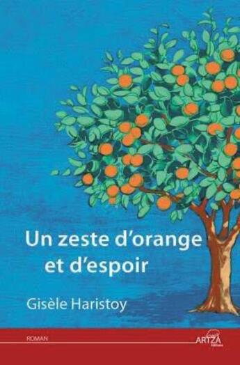 Couverture du livre « Un zeste d'orange et d'espoir » de Gisele Haristoy aux éditions Artza