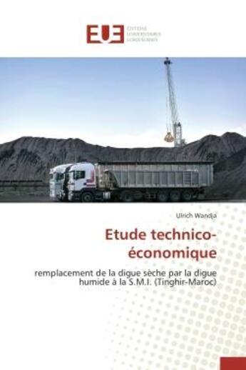 Couverture du livre « Etude technico-economique - remplacement de la digue seche par la digue humide a la s.m.i. (tinghir- » de Wandja Ulrich aux éditions Editions Universitaires Europeennes