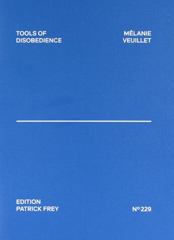 Couverture du livre « Tools of disobedience » de Melanie Veuillet aux éditions Patrick Frey