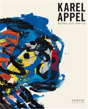 Couverture du livre « Karel appel arbeiten auf papier /allemand » de Karel Appel aux éditions Sieveking