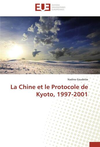 Couverture du livre « La Chine et le protocole de Kyoto, 1997-2001 » de Nadine Gaudette aux éditions Editions Universitaires Europeennes