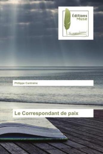 Couverture du livre « Le Correspondant de paix » de Philippe Cantraine aux éditions Muse