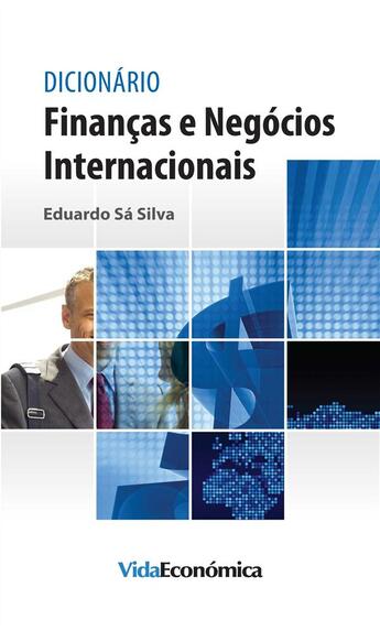 Couverture du livre « Dicionário Finanças e Negócios Internacionais » de Eduardo Sa Silva aux éditions Epagine