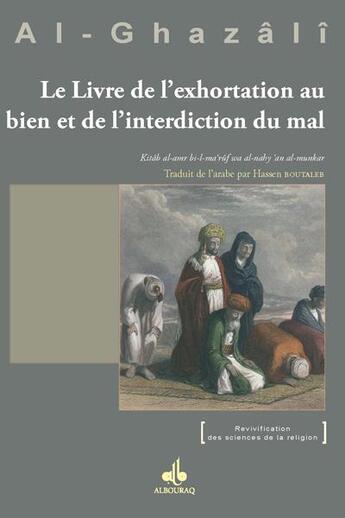 Couverture du livre « Le livre de l'exhortation au bien et de l'interdiction du mal » de Abu Hamid Al-Ghazali aux éditions Albouraq