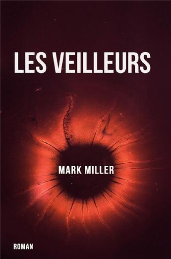 Couverture du livre « Les veilleurs » de Mark Miller aux éditions Librinova