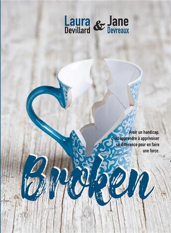 Couverture du livre « Broken » de Jane Devreaux et Laura Devillard aux éditions Bookelis