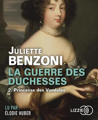 Couverture du livre « La guerre des duchesses - tome 2 princesse des vandales » de Juliette Benzoni aux éditions Lizzie