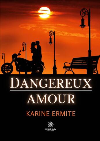 Couverture du livre « Dangereux amour » de Cossard Karine aux éditions Le Lys Bleu