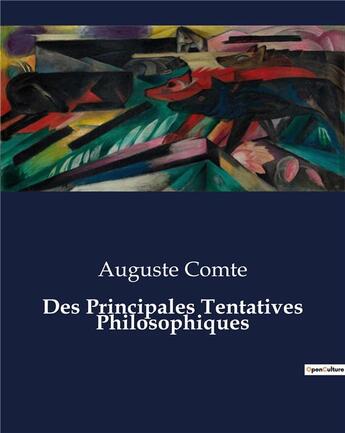 Couverture du livre « Des Principales Tentatives Philosophiques » de Auguste Comte aux éditions Culturea