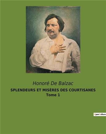 Couverture du livre « SPLENDEURS ET MISÈRES DES COURTISANES Tome 1 » de Honoré De Balzac aux éditions Culturea