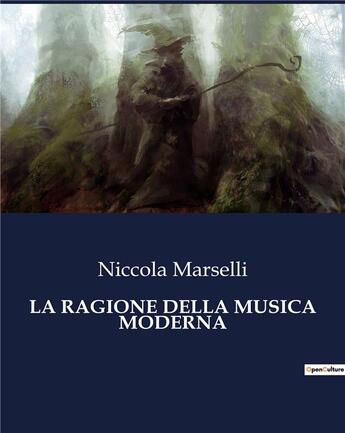 Couverture du livre « LA RAGIONE DELLA MUSICA MODERNA » de Marselli Niccola aux éditions Culturea