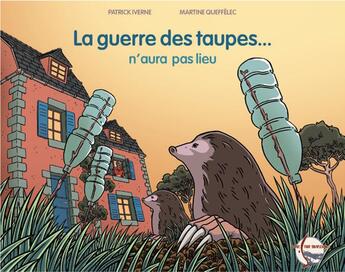 Couverture du livre « La guerre des taupes n'aura pas lieu » de Martine Queffelec et Patrick Iverne aux éditions Vivre Tout Simplement