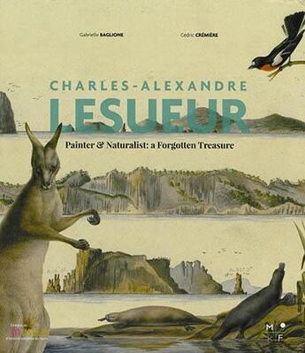 Couverture du livre « Charles-Alexandre Lesueur ; painter & naturalist: a forgotten treasure » de Cedric Cremiere et Gabrielle Baglionne aux éditions Mkf