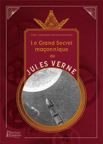 Couverture du livre « Le grand livre maçonnique de Jules Verne » de Jose Gregorio Parada-Ramirez aux éditions Hermesia