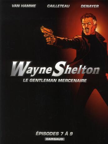 Couverture du livre « Wayne Shelton ; COFFRET VOL.3 ; T.7 A T.9 » de Jean Van Hamme et Thierry Cailleteau et Christian Denayer aux éditions Dargaud