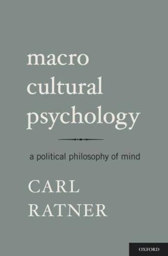 Couverture du livre « Macro Cultural Psychology: A Political Philosophy of Mind » de Ratner Carl aux éditions Oxford University Press Usa