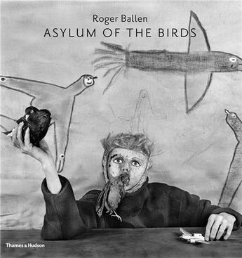 Couverture du livre « Roger ballen asylum of the birds (hardback) » de Ballen/Bozzini aux éditions Thames & Hudson