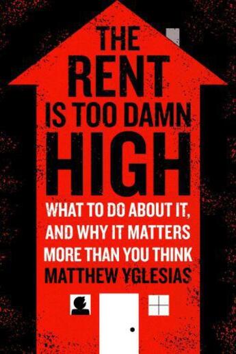 Couverture du livre « The Rent Is Too Damn High » de Yglesias Matthew aux éditions Simon & Schuster