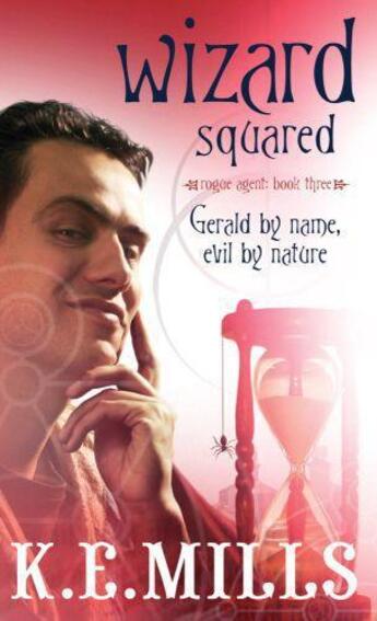 Couverture du livre « Wizard Squared ; Rogue Agent: Book 3 » de K.E. Mills aux éditions Orbit Uk