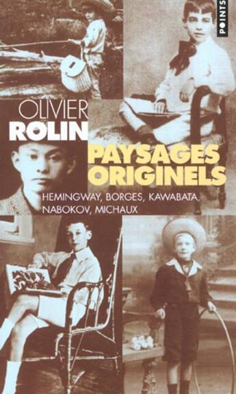 Couverture du livre « Paysages Originels. Hemingway, Nabokov, Borges, Kawabata, Michaux » de Olivier Rolin aux éditions Points