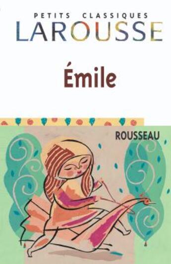 Couverture du livre « Emile » de Jean-Jacques Rousseau aux éditions Larousse