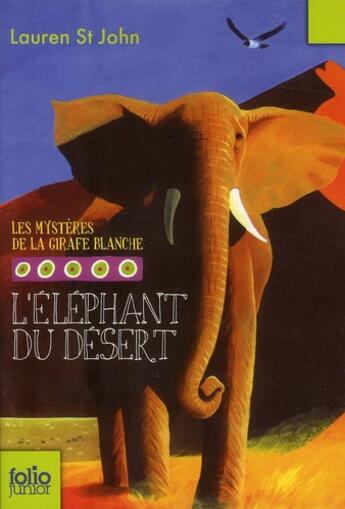 Couverture du livre « Les mystères de la girafe blanche t.4 ; l'éléphant du désert » de Lauren St John aux éditions Gallimard-jeunesse