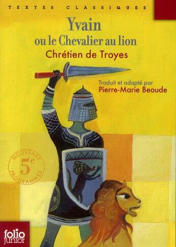 Couverture du livre « Yvain ou le chevalier au lion » de Chretien De Troyes aux éditions Gallimard-jeunesse