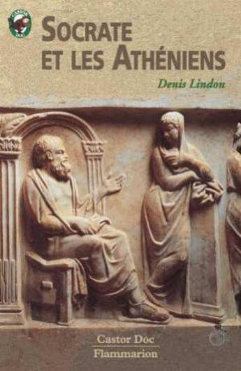 Couverture du livre « Socrate et les atheniens - - senior, des 11/12 ans » de Denis Lindon aux éditions Pere Castor