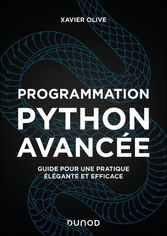 Couverture du livre « Programmation Python avancée : Guide pour une pratique élégante et efficace (2e édition) » de Xavier Olive aux éditions Dunod