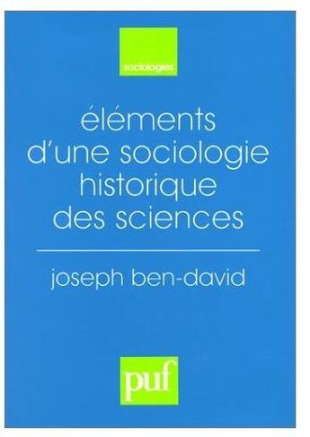 Couverture du livre « Elements d'une sociol.histor.des sc. » de Ben David J. aux éditions Puf